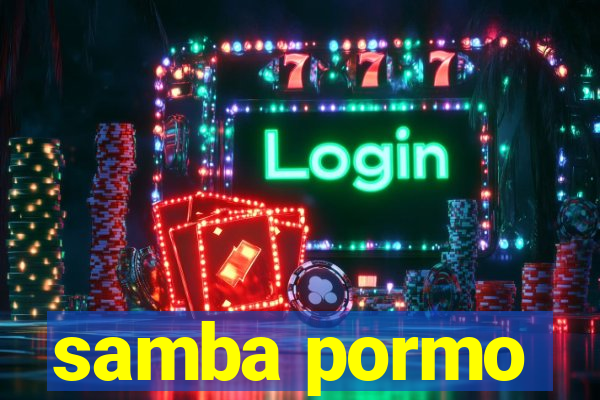 samba pormo